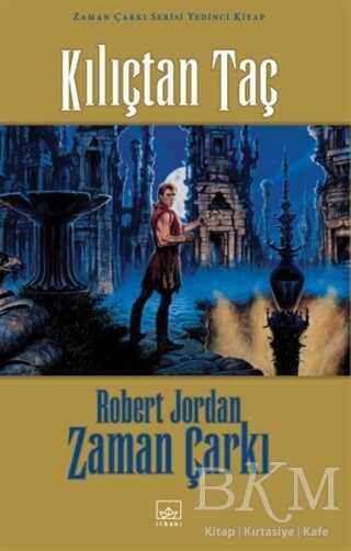 Kılıçtan Taç - Zaman Çarkı 7 - İthaki Yayınları