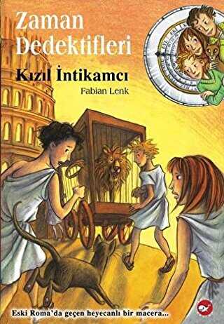 Zaman Dedektifleri 2. Kitap - Kızıl İntikamcı - Beyaz Balina Yayınları
