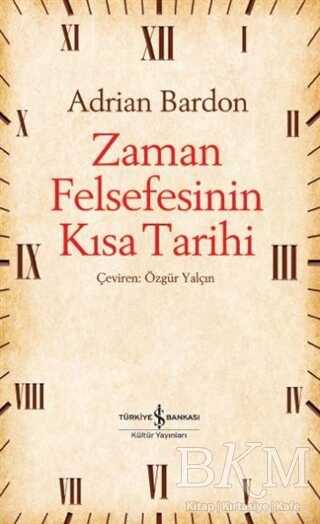 ZAMAN FELSEFESİNİN KISA TARİHİ - İş Bankası Kültür Yayınları