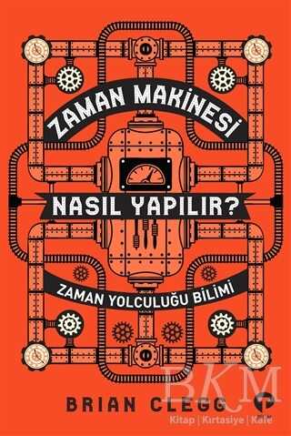 Zaman Makinesi Nasıl Yapılır? - Turkuvaz Kitap
