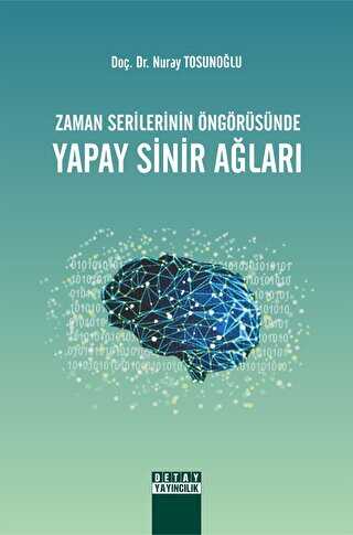 Zaman Serilerinin Öngörüsünde Yapay Sinir Ağları - Detay Yayıncılık