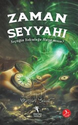 Zaman Seyyahı - Seçtiğin Yolculuğa Hazırmısın? 9+Yaş - Öğretmen Yazarlar