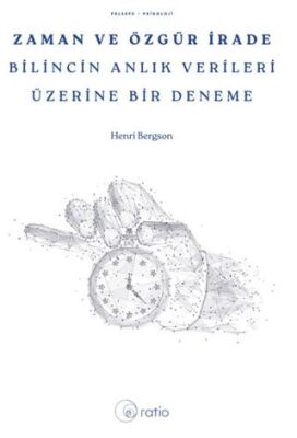 Zaman ve Özgür İrade Bilincin Anlık Verileri Üzerine Bir Deneme - 1