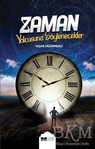 Zaman Yolcusuna Söylenecekler - Siyer Yayınları