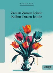 Zaman Zaman İçinde Kalbur Düzen İçinde - Ange Yayınları