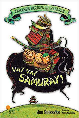 Zamanda Gezinen Üç Kafadar - Vay Vay Samuray! - Günışığı Kitaplığı