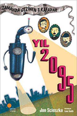 Zamanda Gezinen Üç Kafadar - Yıl 2095 - Günışığı Kitaplığı