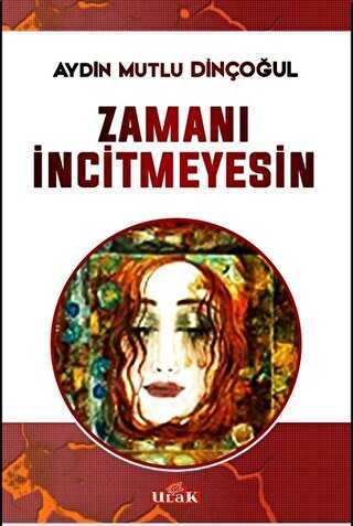 Zamanı İncitmeyesin - Ulak Yayıncılık