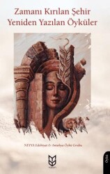 Zamanı Kırılan Şehir Yeniden Yazılan Öyküler - Yason Yayıncılık