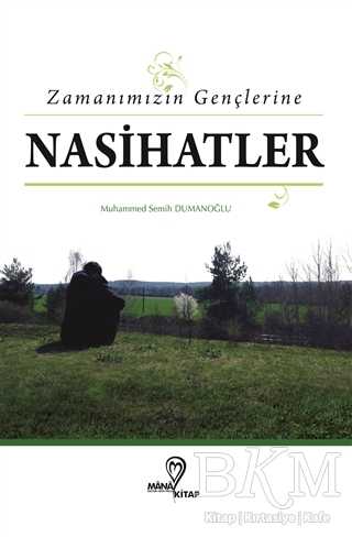 Zamanımızın Gençlerine Nasihatlar - Mana Kitap