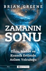 Zamanın Sonu: Zihin, Madde ve Kozmik Evrimde Anlam Yolculuğu - Epsilon Yayınevi