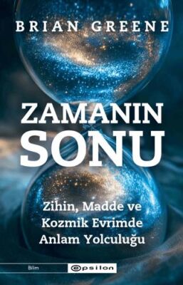 Zamanın Sonu: Zihin, Madde ve Kozmik Evrimde Anlam Yolculuğu - 1