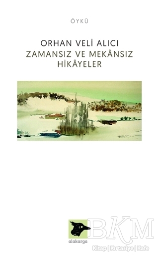 Zamansız ve Mekansız Hikayeler - Alakarga Sanat Yayınları