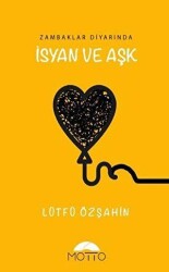 Zambaklar Diyarında İsyan ve Aşk - Motto Yayınları