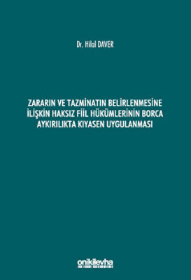 Zararın ve Tazminatın Belirlenmesine İlişkin Haksız Fiil Hükümlerinin Borca Aykırılıkta Kıyasen Uygulanması - 1