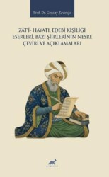 Zati- Hayatı, Edebi Kişiliği, Eserleri, Bazı Şiirlerinin Nesre Çeviri ve Açıklamaları - Paradigma Akademi Yayınları