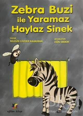 Zebra Buzi ile Yaramaz Haylaz Sinek - Eğiten Kitap