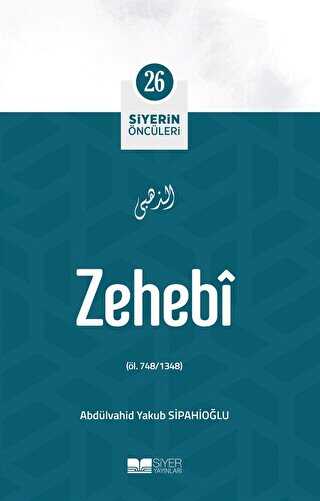 Zehebi - Siyerin Öncüleri 26 - Siyer Yayınları