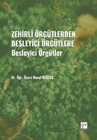 Zehirli Örgütlerden Besleyici Örgütlere - Besleyici Örgütler - Gazi Kitabevi