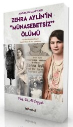 Atatürk’ün Manevi Kızı Zehra Aylin`in Münasebetsiz Ölümü - İslâmbol Yayınları