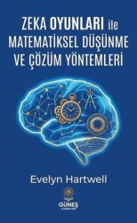 Zeka Oyunları ile Matematiksel Düşünme ve Çözüm Yöntemleri - Güneş Kitabevleri Yayınları