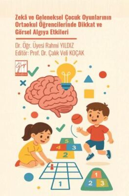 Zeka ve Geleneksel Çocuk Oyunlarının Ortaokul Öğrencilerinde Dikkat ve Görsel Algıya Etkileri - 1