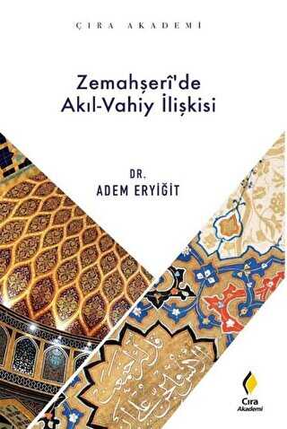 Zemahşeri’de Akıl-Vahiy İlişkisi - Çıra Yayınları
