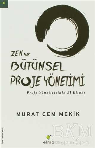 Zen ve Bütünsel Proje Yönetimi - ELMA Yayınevi