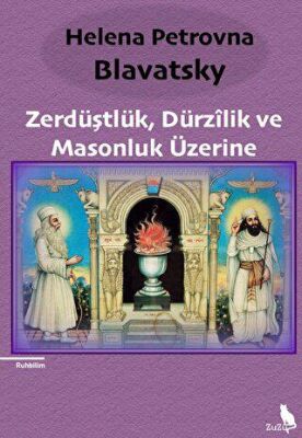 Zerdüştlük, Dürzilik ve Masonluk Üzerine - 1