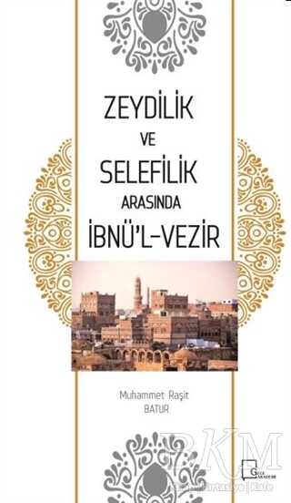 Zeydilik ve Selefilik Arasında İbnü`l- Vezir - Gece Akademi