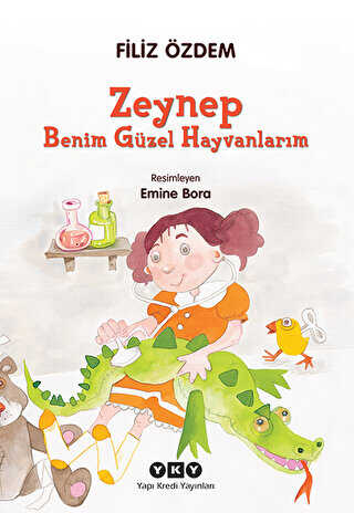 Zeynep - Benim Güzel Hayvanlarım - Yapı Kredi Yayınları