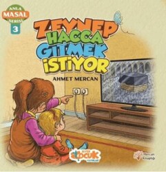 Zeynep Hacca Gitmek İstiyor - Anla Masal Serisi 3 - Siyer Çocuk Yayınları