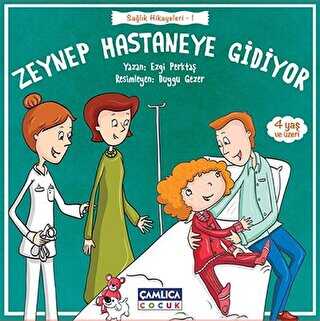 Zeynep Hastaneye Gidiyor - Çamlıca Çocuk Yayınları