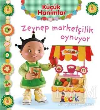 Zeynep Marketçilik Oynuyor - Küçük Hanımlar - Bıcırık Yayınları