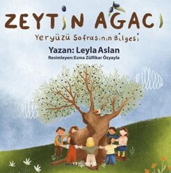 Zeytin Ağacı Yeryüzü Sofrasının Bilgesi - Yeni İnsan Yayınevi