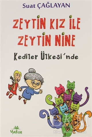 Zeytin Kız ile Zeytin Nine Kediler Ülkesi`nde - Yakın Kitabevi