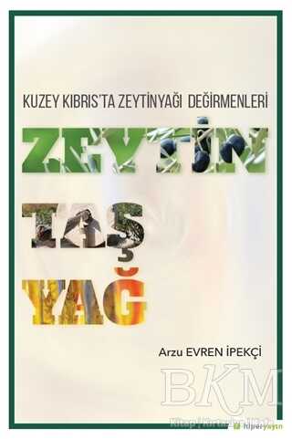 Zeytin Taş Yağ - Kuzey Kıbrıs`ta Zeytinyağı Değirmenleri - Hiperlink Yayınları