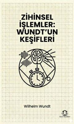 Zihinsel İşlemler: Wundt’un Keşifleri - 1