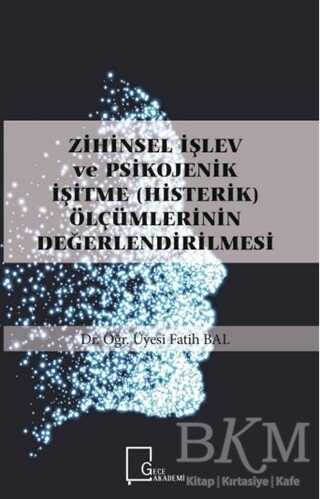 Zihinsel İşlev ve Psikojenik İşitme Histerik Ölçümlerinin Değerlendirilmesi - Gece Akademi