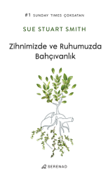 Zihnimizde ve Ruhumuzda Bahçıvanlık - Serenad Yayınevi
