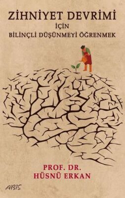 Zihniyet Devrimi İçin Bilinçli Düşünmeyi Öğrenmek - 1
