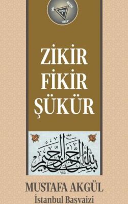 Zikir, Fikir, Şükür - 1