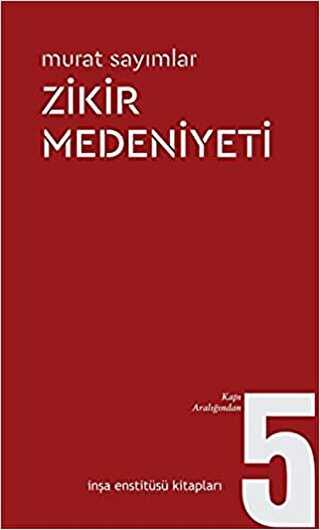 Zikir Medeniyeti - İnşa Enstitüsü Kitapları