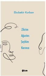 Zikrim Ağustos Şeyhim Karınca - Şule Yayınları