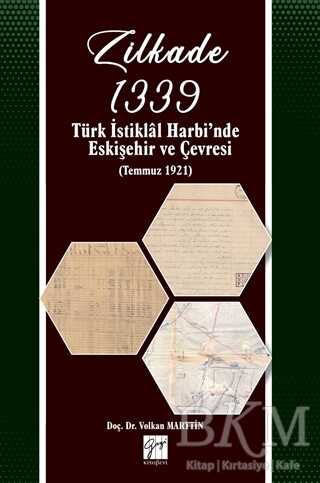 Zilkade 1339 -Türk İstiklal Harbi`nde Eskişehir ve Çevresi Temmuz 1921 - Gazi Kitabevi