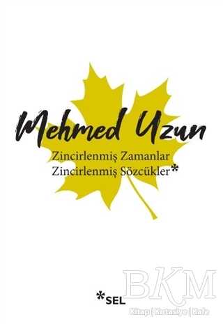 Zincirlenmiş Zamanlar - Zincirlenmiş Sözcükler - Sel Yayıncılık