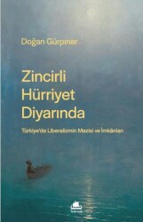 Zincirli Hürriyet Diyarında: Türkiye’de Liberalizmin Mazisi ve İmkânları - Telemak Yayınları