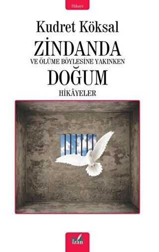 Zindanda - Ve Ölüme Bu Kadar Yakınken Doğum Hikayeleri - İzan Yayıncılık