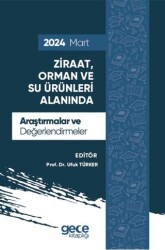 Ziraat, Orman ve Su Ürünleri Alanında Araştırmalar ve Değerlendirmeler - Mart 2024 - Gece Kitaplığı
