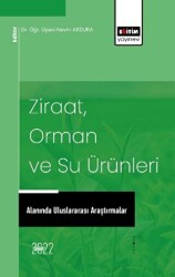 Ziraat, Orman ve Su Ürünleri Alanında Uluslararası Araştırmalar - Eğitim Yayınevi - Bilimsel Eserler
